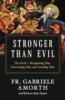 Paperback Stronger Than Evil: The Devil -- Recognizing Him, Overcoming Him, and Avoiding Him Book