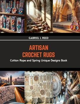 Paperback Artisan Crochet Rugs: Cotton Rope and Spring Unique Designs Book