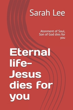 Paperback Eternal life-Jesus dies for you: Atonment of Soul, Son of God dies for you Book