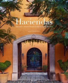 Hardcover Haciendas: Spanish Colonial Houses in the U.S. and Mexico Book