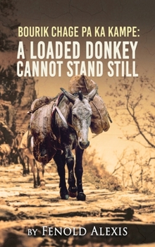 Hardcover Bourik Chage Pa Ka Kampe A loaded Donkey Cannot Stand Still Book