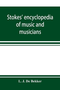 Paperback Stokes' encyclopedia of music and musicians, covering the entire period of musical history from the earliest times to the season of 1908-09 Book