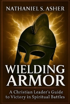 Paperback Wielding Armor: A Christian Leader's Guide to Victory in Spiritual Battles Book