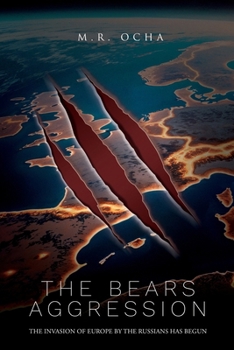The Bears Aggression: The Invasion of Europe by the Russians Has Begun