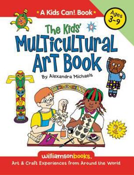 Paperback The Kids' Multicultural Art Book: Art & Craft Experiences from Around the World Book