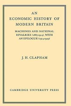 An Economic History of Modern Britain: Volume 3: Machines and National Rivalries (1887-1914) with an Epilogue - Book #3 of the An Economic History of Modern Britain