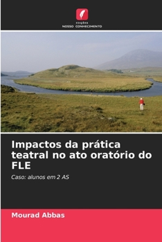 Paperback Impactos da prática teatral no ato oratório do FLE [Portuguese] Book