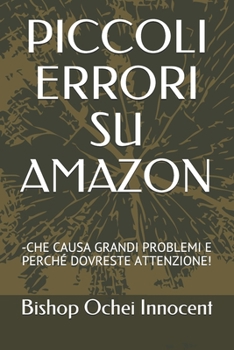 Paperback Piccoli Errori Su Amazon: -Che Causa Grandi Problemi E Perché Dovreste Attenzione! [Italian] Book