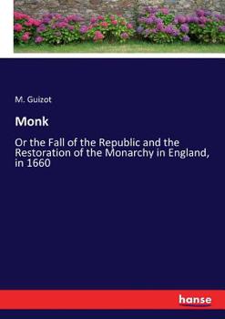 Paperback Monk: Or the Fall of the Republic and the Restoration of the Monarchy in England, in 1660 Book