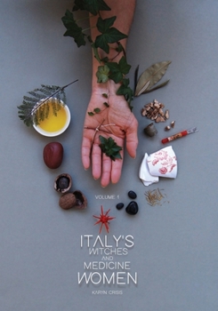 Italy's Witches and Medicine Women, Volume 1