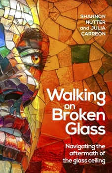 Walking on Broken Glass: Navigating the Aftermath of the Glass Ceiling