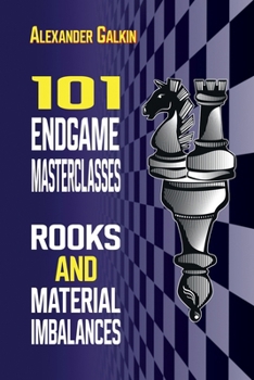 Paperback 101 Endgame Masterclasses: Rooks and Material Imbalances Book