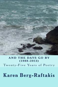 And the Days Go By: Twenty-Five Years of Poetry: