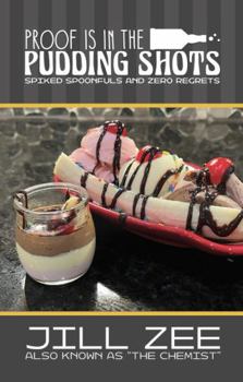 Paperback Proof is in the Pudding Shots: Spiked Spoonfuls and Zero Regrets Book