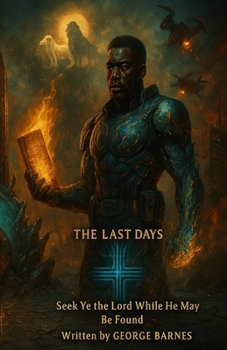 Paperback The Last Days: Seek Ye the Lord While He May Be Found Book