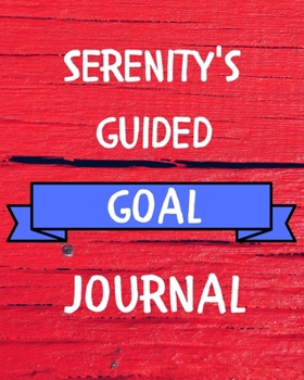 Paperback Serenity's Guided Goal Journal: 2020 New Year Planner Guided Goal Journal Gift for Serenity / Notebook / Diary / Unique Greeting Card Alternative Book