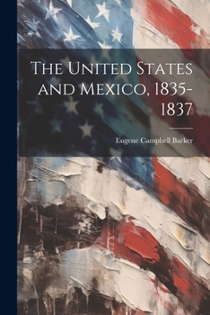 Paperback The United States and Mexico, 1835-1837 Book