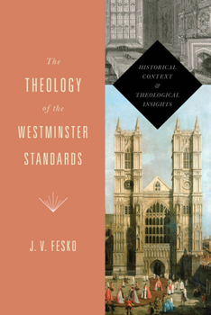 Paperback The Theology of the Westminster Standards: Historical Context and Theological Insights Book