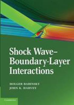 Shock Wave-Boundary-Layer Interactions - Book #32 of the Cambridge Aerospace