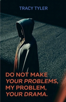 Paperback Do Not Make Your Problems, My Problem, Your Drama Book