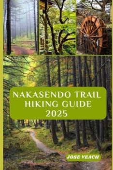 Paperback Nakasendo Trail Hiking Guide 2025: Step Back in Time: Exploring Japan's Historic Route Between Edo and Kyoto Book