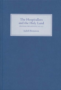 The Hospitallers and the Holy Land : Financing the Latin East, 1187-1274