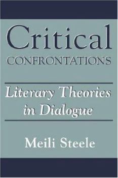 Paperback Critical Confrontations: Literary Theories in Dialogue Book