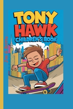 TONY HAWK CHILDREN'S BOOK: The Boy Who Never Gave Up