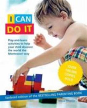 Paperback I Can Do It: Play and learn activities to help your child discover the world the Montessori way Book