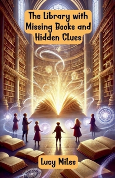 The Library with Missing Books and Hidden Clues (Adventure and Exploration Stories)