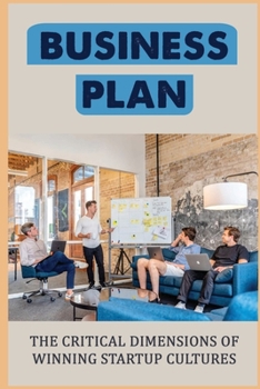 Paperback Business Plan: The Critical Dimensions Of Winning Startup Cultures Book
