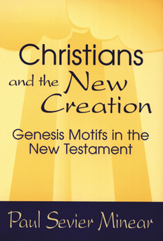 Paperback Christians and the New Creation: Genesis Motifs in the New Testament Book