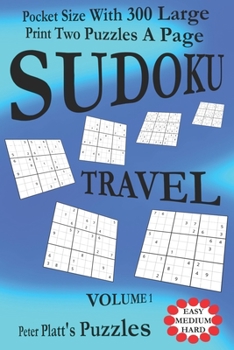 Paperback Sudoku Travel: Pocket Size Book With 300 Large Print Two Puzzles A Page [Large Print] Book