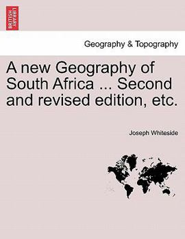 Paperback A New Geography of South Africa ... Second and Revised Edition, Etc. Book