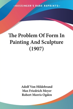 Paperback The Problem Of Form In Painting And Sculpture (1907) Book