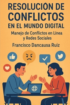 Resolución de Conflictos en el Mundo Digital : Manejo de Conflictos en Línea y Redes Sociales