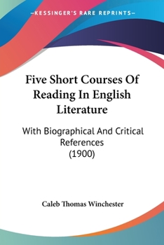 Paperback Five Short Courses Of Reading In English Literature: With Biographical And Critical References (1900) Book