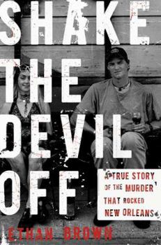 Hardcover Shake the Devil Off: A True Story of the Murder That Rocked New Orleans Book