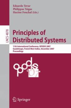 Paperback Principles of Distributed Systems: 11th International Conference, OPODIS 2007, Guadeloupe, French West Indies, December 17-20, 2007, Proceedings Book