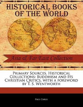 Paperback Primary Sources, Historical Collections: Buddhism and Its Christian Critics, with a Foreword by T. S. Wentworth Book