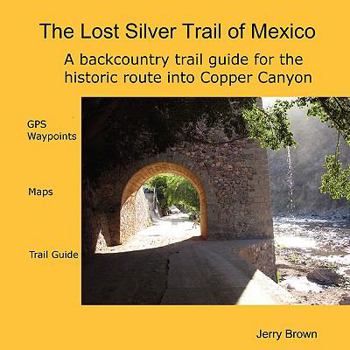 Paperback The Lost Silver Trail of Mexico Book