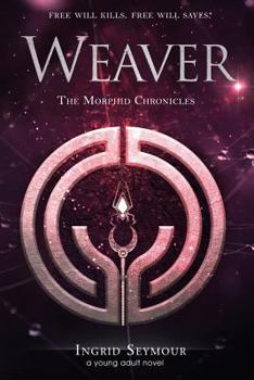 Weaver - Book #3 of the Morphid Chronicles