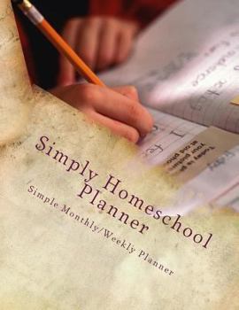 Paperback Simply Homeschool Planner: Simple Monthly/Weekly Planner Book