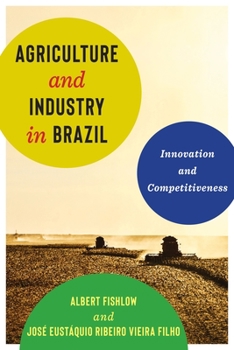 Hardcover Agriculture and Industry in Brazil: Innovation and Competitiveness Book