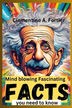 Paperback Mind blowing Fascinating facts you need to know: interesting, mind blowingRandom facts you need to know about planets, strangest animals, history, pop Book