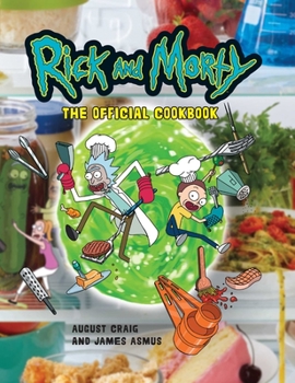Hardcover Rick and Morty: The Official Cookbook: (Rick & Morty Season 5, Rick and Morty Gifts, Rick and Morty Pickle Rick) Book