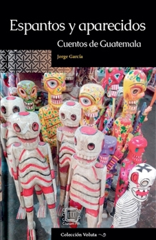 Paperback Espantos y aparecidos: Cuentos de Guatemala [Spanish] Book