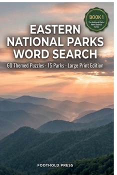 Eastern National Parks Word Search: Large Print Puzzles for Adults and Seniors: 60 Themed Word Searches Across 15 Parks from Acadia to the Everglades