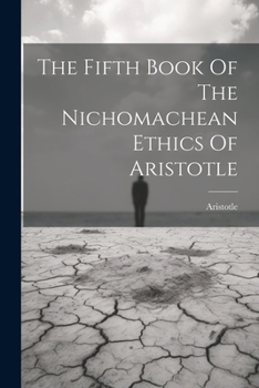 Paperback The Fifth Book Of The Nichomachean Ethics Of Aristotle Book