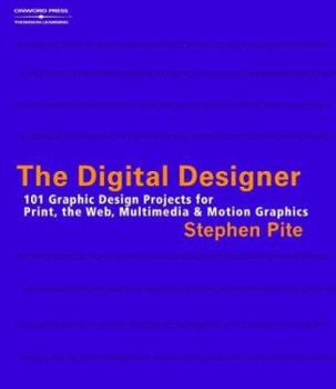 Paperback The Digital Designer: 101 Graphic Design Projects for Print, the Web, Multimedia, and Motion Graphics Book